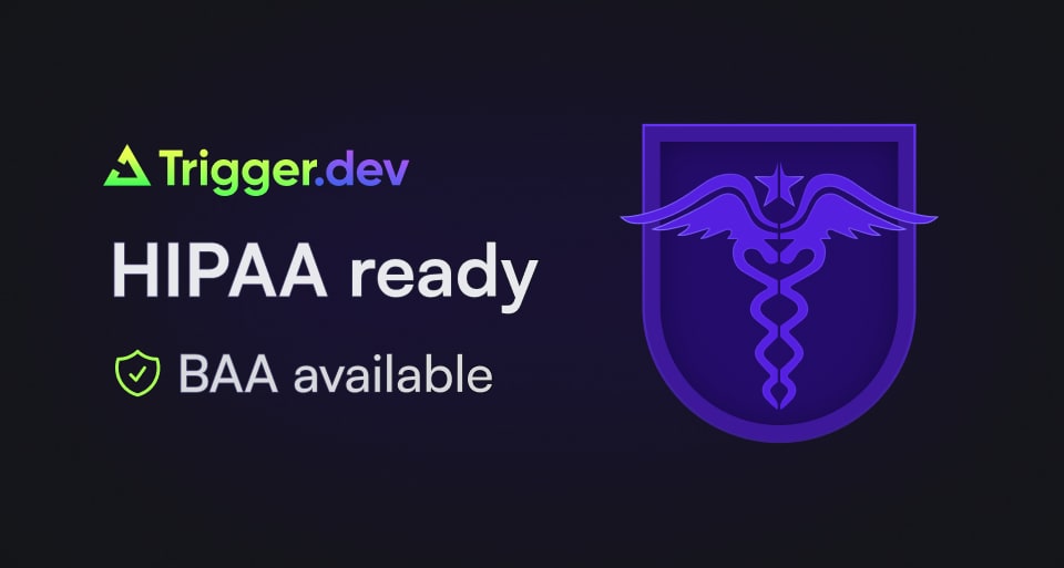 Trigger.dev is now HIPAA ready